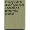 Lo Mejor de ti diario Personal / Become a Better You Journal door Zondervan Publishing House