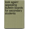 Look Again! Appealing Bulletin Boards for Secondary Students by Judy Serritella