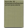 Love Is Life- 39 Schwangerschaftswochen Und Ein Groes Abente door Sandra Bonatz