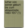 Luther Von Seiner Geburt Bis Zum Ablasstreite, 1483-1517 (1) door Karl Heinrich J. Rgens