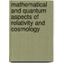 Mathematical And Quantum Aspects Of Relativity And Cosmology