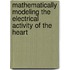 Mathematically Modeling the Electrical Activity of the Heart