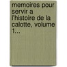 Memoires Pour Servir A L'Histoire De La Calotte, Volume 1... by M. L'Abb ).