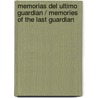 Memorias Del Ultimo Guardian / Memories of the Last Guardian by Manuel Antonio Gonzalez Cabrera