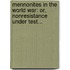 Mennonites In The World War: Or, Nonresistance Under Test...
