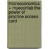 Microeconomics + Myeconlab The Power of Practice Access Card