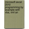 Microsoft Excel 2010 Programming by Example With Vba, Xml an door Korol