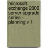 Microsoft Exchange 2000 Server Upgrade Series - Planning V 1 door Microsoft Press