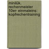Minilük. Rechenmeister 10Er- Einmaleins: Kopfrechentraining door Michael Junga