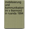 Mobilisierung Und Kommunikation Im V Lkermord In Ruanda 1994 by Regine Gerber