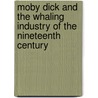 Moby Dick and the Whaling Industry of the Nineteenth Century door Graham Faiella