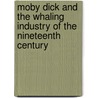 Moby Dick and the Whaling Industry of the Nineteenth Century by Graham Faiella