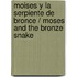 Moises y la serpiente de bronce / Moses and the Bronze Snake
