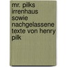 Mr. Pilks Irrenhaus sowie nachgelassene Texte von Henry Pilk door Ken Campbell