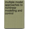 Multiple Model Approaches to Nonlinear Modelling and Control door R. Murray-Smith
