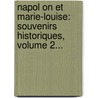Napol On Et Marie-Louise: Souvenirs Historiques, Volume 2... door Claude-Fran Ois De M. Neval