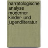 Narratologische Analyse Moderner Kinder- Und Jugendliteratur door Sinja Terschl Sen