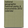 National Geographic National Parks & Monuments 2012 Calendar door Zebra Publishing Corp.