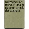 Nietzsche Und Foucault. Das Gl Ck Einer Sthetik Der Existenz door Johann Platzer