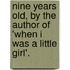 Nine Years Old, By The Author Of 'When I Was A Little Girl'.