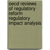 Oecd Reviews Of Regulatory Reform Regulatory Impact Analysis by Publishing Oecd Publishing