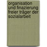 Organisation Und Finazierung Freier Träger Der Sozialarbeit door Rolf Krüger