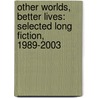 Other Worlds, Better Lives: Selected Long Fiction, 1989-2003 door Howard Waldrop