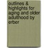Outlines & Highlights For Aging And Older Adulthood By Erber