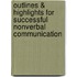 Outlines & Highlights For Successful Nonverbal Communication