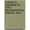 Outlines & Highlights For Child Development By Feldman, Isbn by Cram101 Textbook Reviews