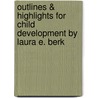 Outlines & Highlights for Child Development by Laura E. Berk by Cram101 Textbook Reviews