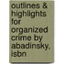 Outlines & Highlights For Organized Crime By Abadinsky, Isbn