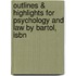 Outlines & Highlights For Psychology And Law By Bartol, Isbn