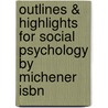 Outlines & Highlights For Social Psychology By Michener Isbn by Cram101 Textbook Reviews