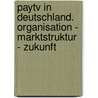 Paytv In Deutschland. Organisation - Marktstruktur - Zukunft door T. Wundisch