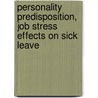 Personality Predisposition, Job Stress Effects On Sick Leave by Alfred Jurison
