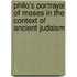 Philo's Portrayal Of Moses In The Context Of Ancient Judaism