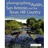 Photographing Austin, San Antonio And The Texas Hill Country