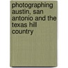 Photographing Austin, San Antonio And The Texas Hill Country door Laurence Parent