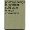 Photonic Design For Efficient Solid State Energy Conversion. door Mukul Agrawal