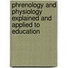 Phrenology and Physiology Explained and Applied to Education door Orson Squire Fowler