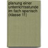 Planung Einer Unterrichtsstunde Im Fach Spanisch (Klasse 11)