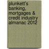 Plunkett's Banking, Mortgages & Credit Industry Almanac 2012 door Jack W. Plunkett