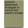 Pollution Abatement Strategies In Central And Eastern Europe by Michael A. Toman