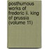 Posthumous Works Of Frederic Ii. King Of Prussia (volume 11)