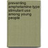 Preventing Amphetamine-Type Stimulant Use Among Young People