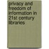 Privacy And Freedom Of Information In 21St Century Libraries