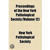 Proceedings Of The New York Pathological Society (Volume 12) door New York Pathological Society