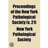Proceedings Of The New York Pathological Society (Volume 21) door New York Pathological Society