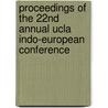 Proceedings Of The 22nd Annual Ucla Indo-european Conference door Stephanie W. Jamison